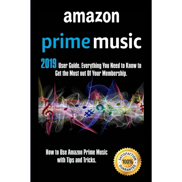Amazon Prime Music 2019 User Guide. Everything You Need to Know to