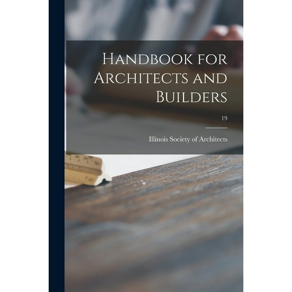 Handbook for Architects and Builders; 19