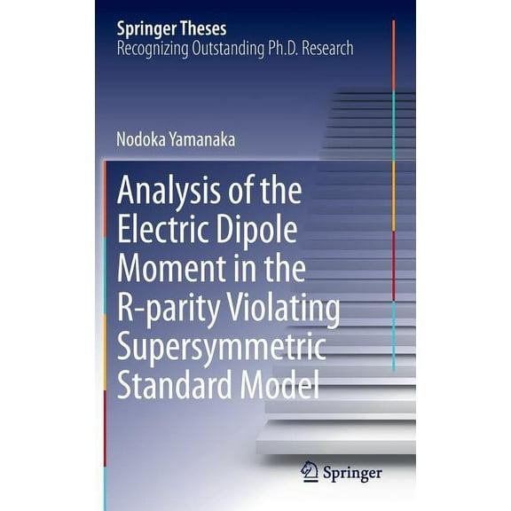 Springer Theses Analysis of the Electric Dipole Moment in the R-Parity Violating Supersymmetric Standard Model, (Hardcover)