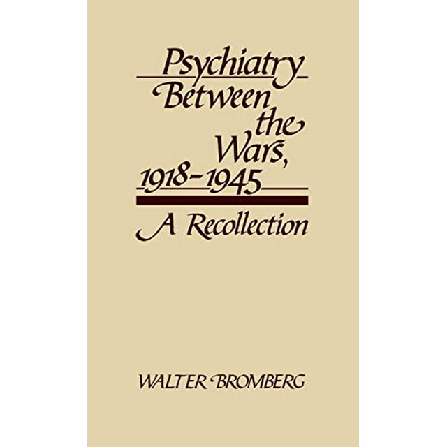 Psychiatry Between the Wars, 1918-1945: A Recollection (Contributions in Medical Studies)
