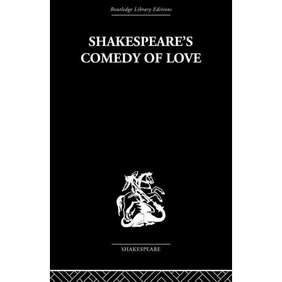 Routledge Library Editions. Shakespeare. Shakespeare's Comedy of Love, (Paperback)