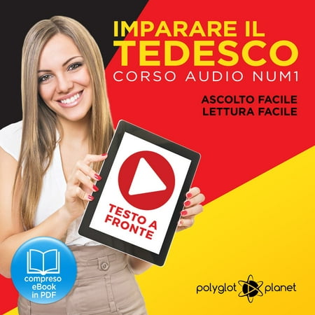Imparare il Tedesco - Lettura Facile - Ascolto Facile - Testo a Fronte: Tedesco Corso Audio, No. 1 [Learn German - German Audio Course, #1] -