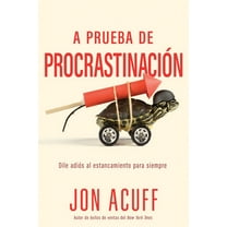 A Prueba de Procrastinación: Dile Adiós Al Estancamiento Para Siempre, (Paperback)