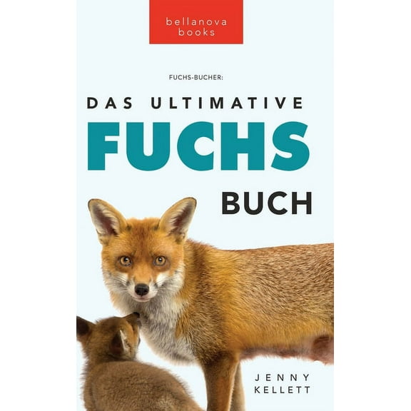 Tierbücher Für Kinder Das Ultimative Fuchs-Buch: 100 erstaunliche Fakten über Füchse, Fotos, Quiz und BONUS Wortsuche Rätsel, Book 21, (Hardcover)