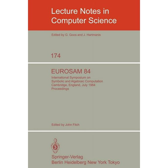 Lecture Notes in Computer Science Eurosam 84: International Symposium on Symbolic and Algebraic Computation, Cambridge, England, July 9-11, 1984, Book 174, (Paperback)