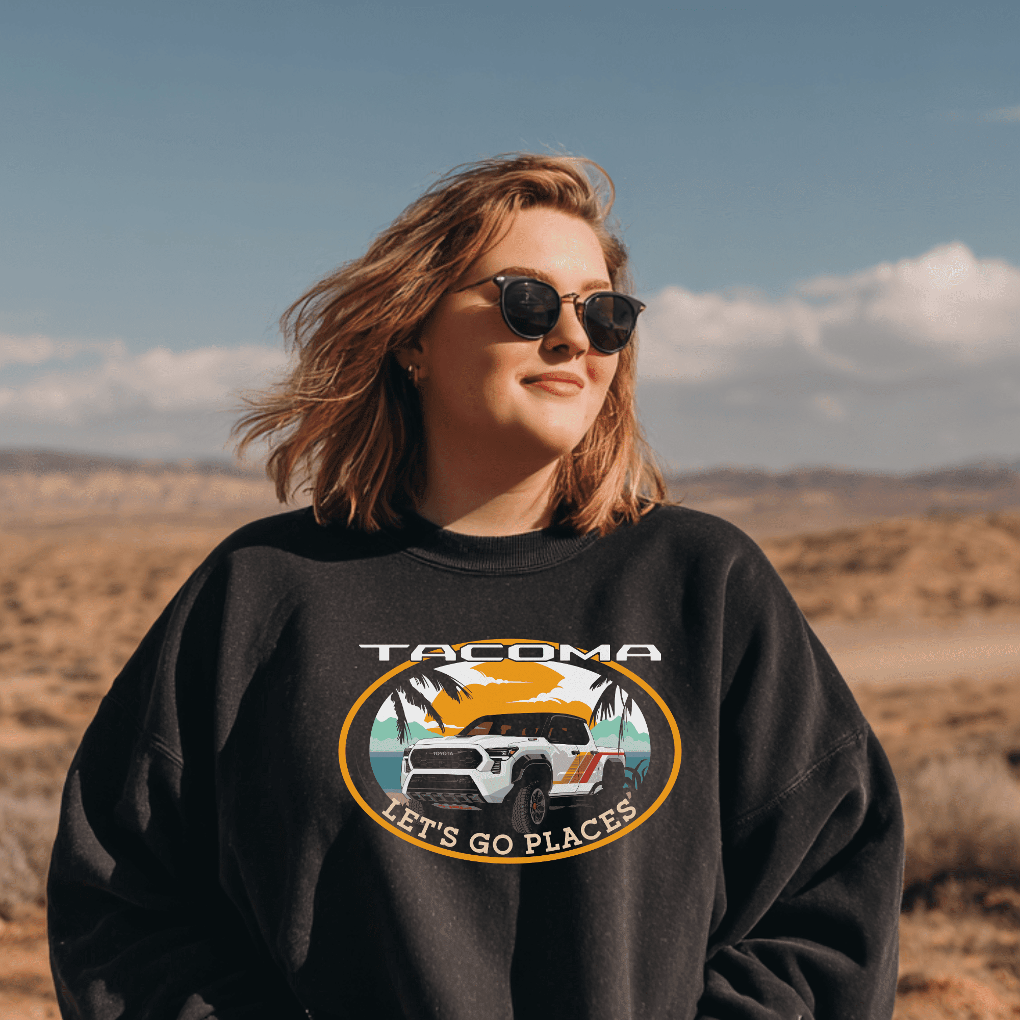 Toyota Tacoma Pick up Truck 4 x 4 Lets Go Places Sweatshirt