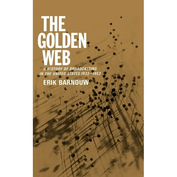 History of Broadcasting The Golden Web: 1933-1953, Book 02, (Hardcover)