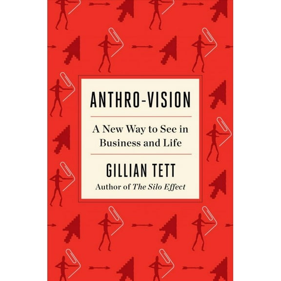 Anthro-Vision : A New Way to See in Business and Life (Hardcover)