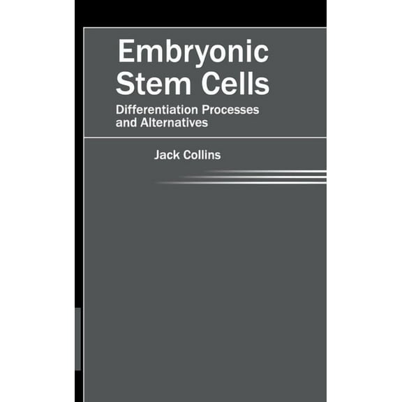 Embryonic Stem Cells: Differentiation Processes and Alternatives, (Hardcover)