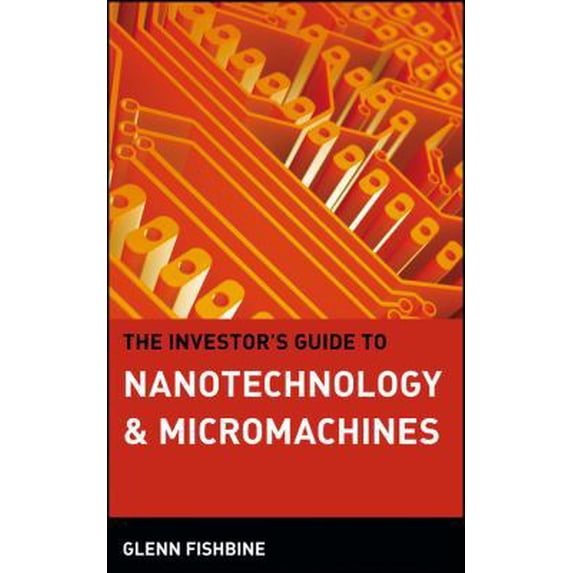Pre-Owned The Investor's Guide to Nanotechnology & Micromachines (Hardcover) 0471443557 9780471443551
