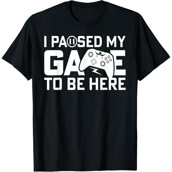 I Paused My Game To Be Here You're Welcome Retro Gamer Gift T-Shirt TShirt