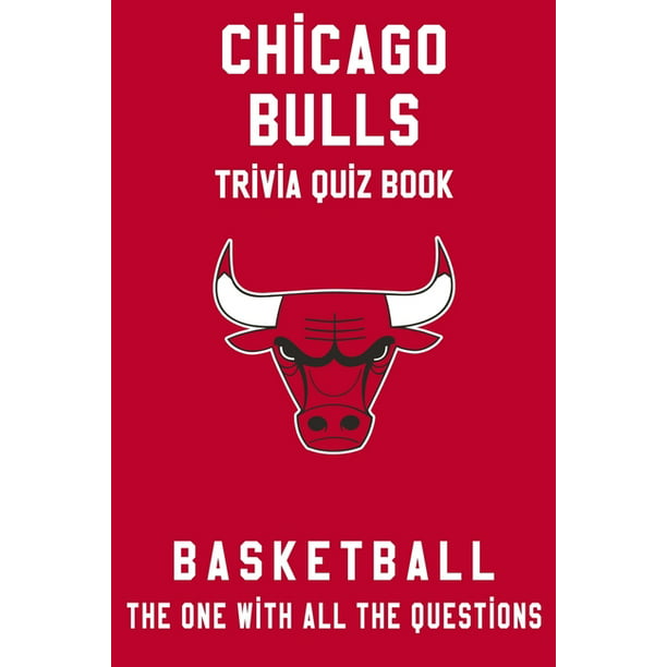 Chicago Bulls Trivia Quiz Book The One with All the Questions: NBA  Basketball Fan - Gift for fan of Chicago Bulls (Paperback) - Walmart.com