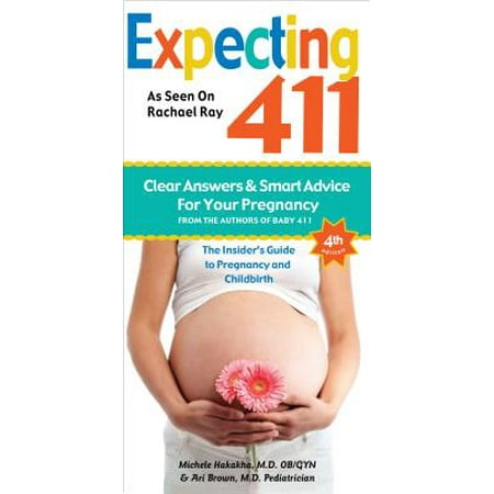 Expecting 411 : The Insider's Guide to Pregnancy and