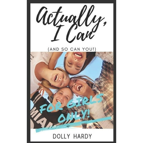 Actually, I Can (and so can you): For Girls Only!, (Paperback)