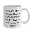 thumbnail image 2 of Unique Radiation therapist, You are The Luckiest Boss in the World. I Would Love to, Nice Holiday 11oz Mug For Colleagues, 2 of 2