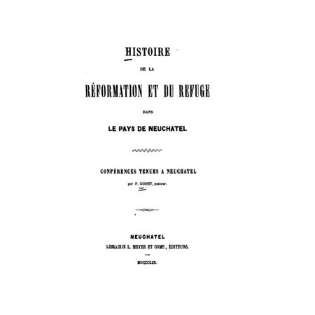 Histoire de la Réformation et du Refuge dans le pays de Neuchatel (Paperback)