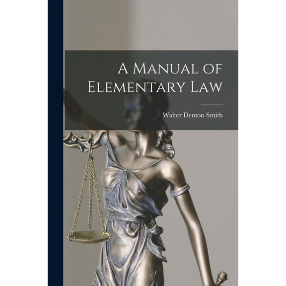 A Manual of Elementary Law, (Paperback)