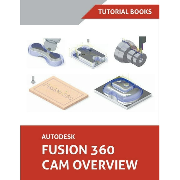 Autodesk Fusion 360 CAM Overview, (Paperback)