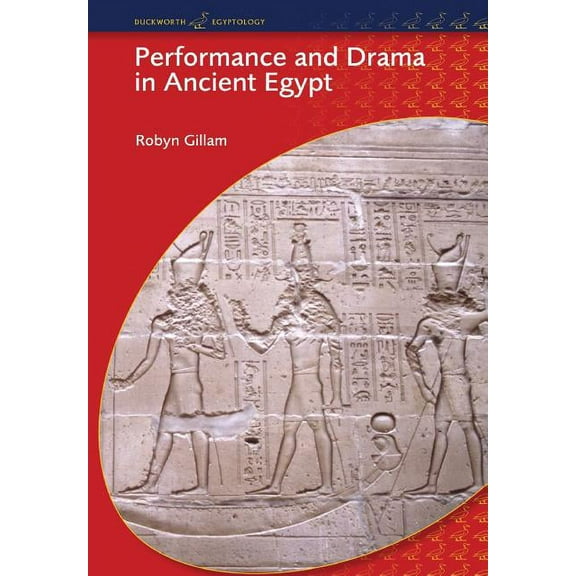 Bcp Egyptology Performance and Drama in Ancient Egypt, (Paperback)