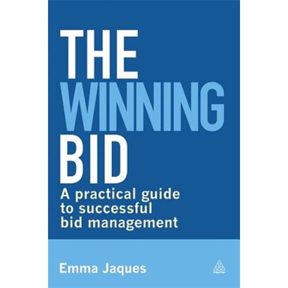 Pre-Owned The Winning Bid: A Practical Guide to Successful Bid Management