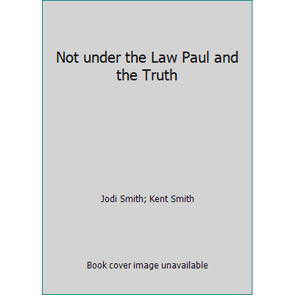 Pre-Owned Not under the Law Paul and the Truth (Paperback) 0692429417 9780692429419