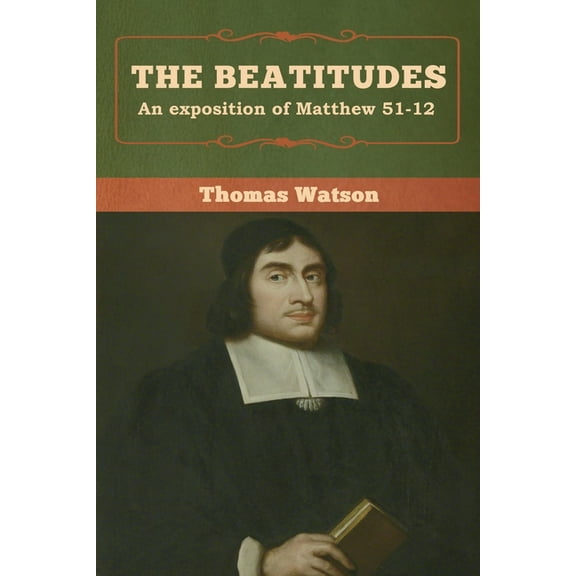 The Beatitudes: An exposition of Matthew 51-12, (Paperback)