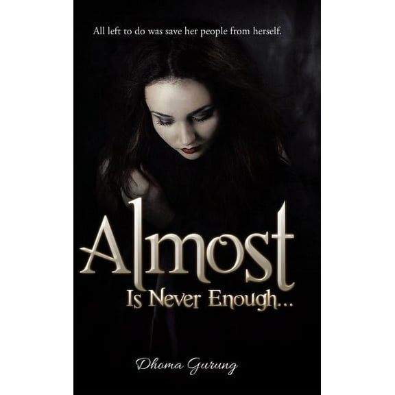 Almost : Is Never Enough ... (Hardcover)