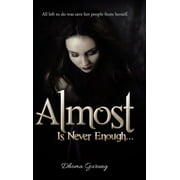 Almost : Is Never Enough ... (Hardcover)