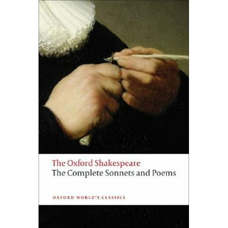 Complete Sonnets and Poems : The Oxford Shakespeare the Complete Sonnets and