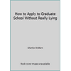 How to Apply to Graduate School Without Really Lying, Used [Hardcover]