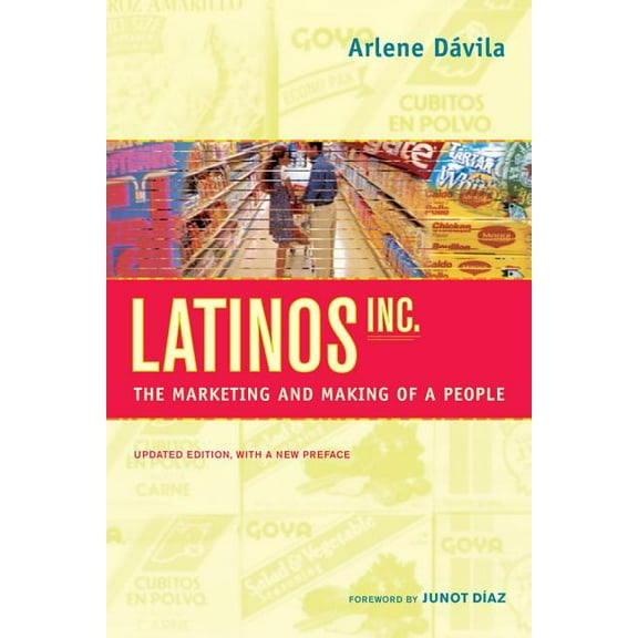 Latinos, Inc. : The Marketing and Making of a People (Edition 1) (Paperback)