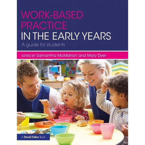 Work-Based Practice in the Early Years: A Guide for Students, (Paperback)