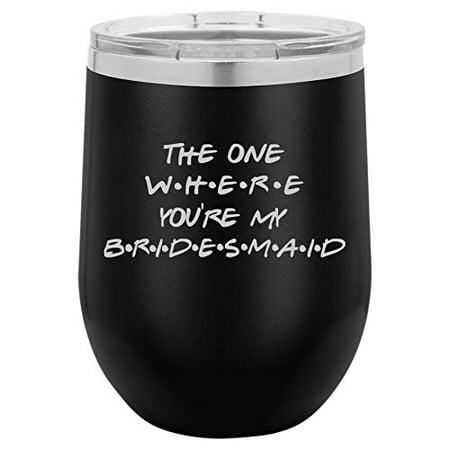 

12 oz Double Wall Vacuum Insulated Stainless Steel Stemless Wine Tumbler Glass Coffee Travel Mug With Lid The One Where You re My Bridesmaid Proposal Will You Be My (Black)