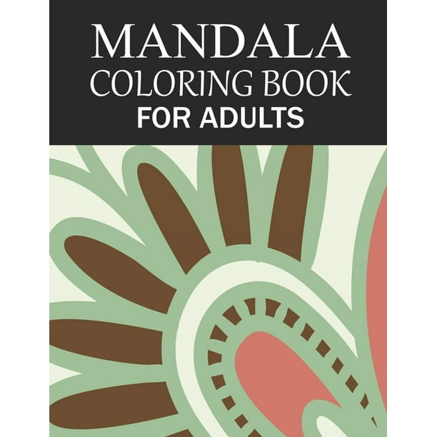 Download Mandala Coloring Book For Adults Mandala Adult Coloring Book With Fun Simple Easy And Relaxing For Boys Girls And Beginners Coloring Pages Paperback Walmart Com Walmart Com
