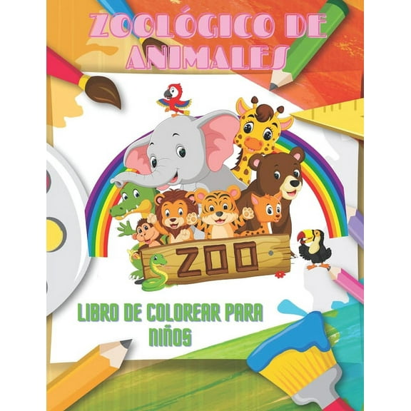 ZOOLÓGICO DE ANIMALES - Libro De Colorear Para Niños: Animales Marinos, Animales de Granja, Animales de la Selva, Animales del Bosque Y Animales del Circo (Paperback)