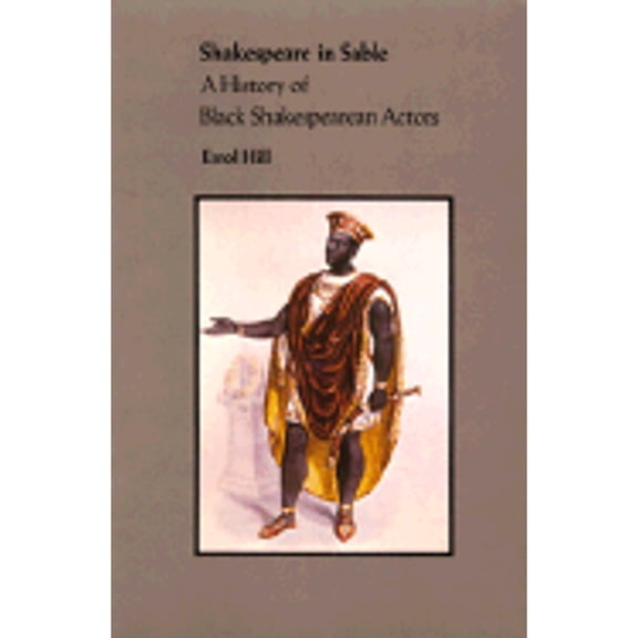 Pre-Owned Shakespeare in Sable: A History of Black Shakespearean Actors (Paperback) 0870235257 9780870235252