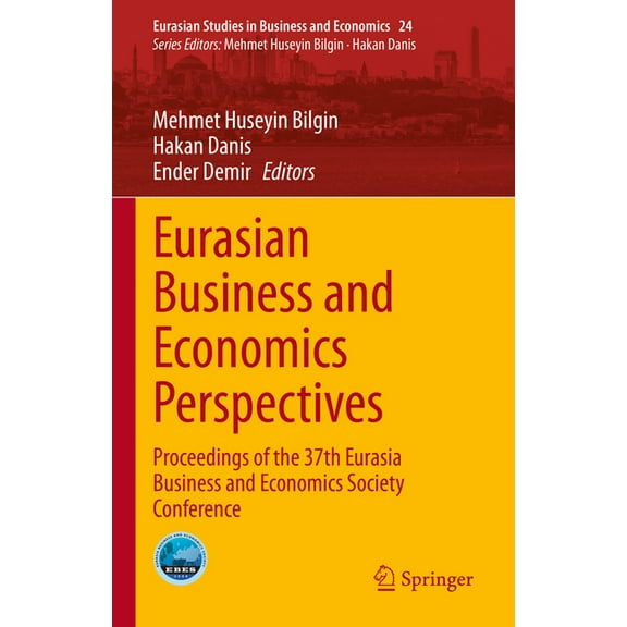 Eurasian Studies in Business and Economi Eurasian Business and Economics Perspectives: Proceedings of the 37th Eurasia Business and Economics Society Conference, Book 24, (Hardcover)