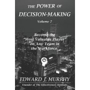 The Power of DECISION-MAKING How to select the Best Option by testing and rank-ordering all the Valid Options based on a set of evaluative criteria to increase your probability of making the Best Decision. Paperback