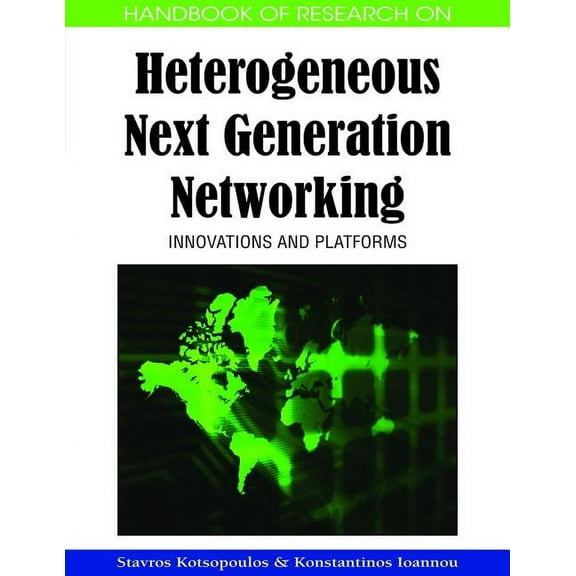 Handbook of Research On...: Handbook of Research on Heterogeneous Next Generation Networking: Innovations and Platforms (Hardcover)