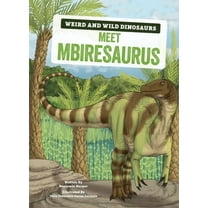 Weird and Wild Dinosaurs Meet Mbiresaurus: A Graphic Guide, (Paperback)