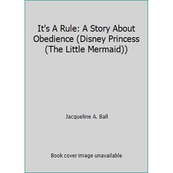 Pre-Owned It's A Rule: A Story About Obedience (Disney Princess (The Little Mermaid)) (Hardcover) 0717268136 9780717268139