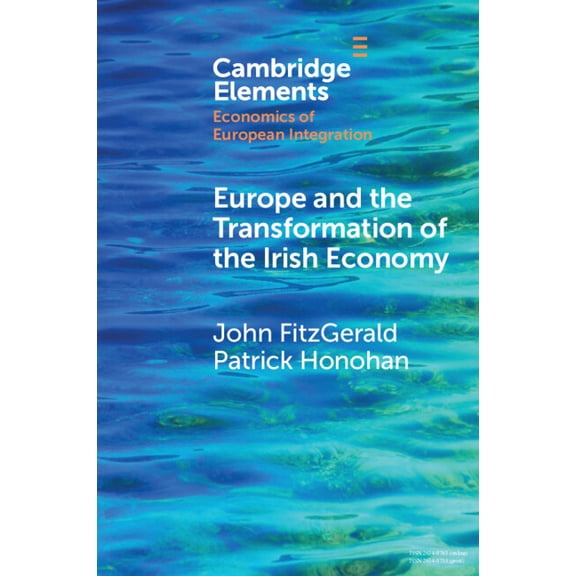 Elements in Economics of European Integr Europe and the Transformation of the Irish Economy, (Paperback)