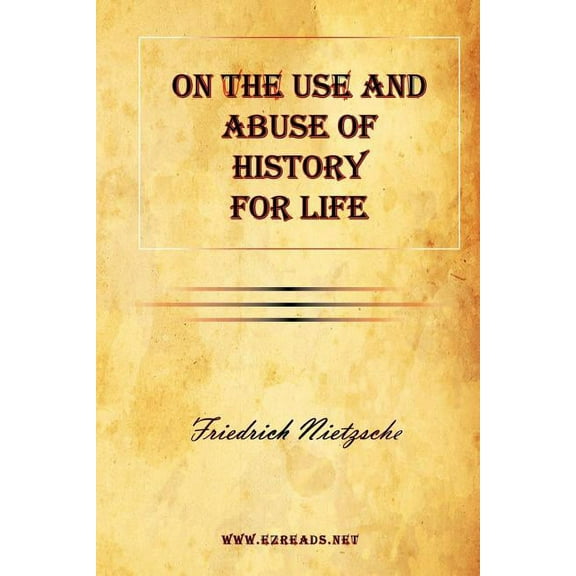 On the Use and Abuse of History for Life (Paperback)
