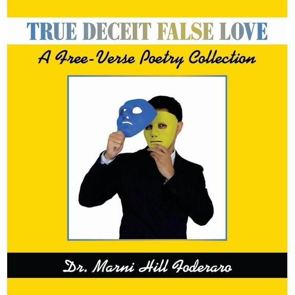 True Deceit False Love: A Free-Verse Poetry Collection