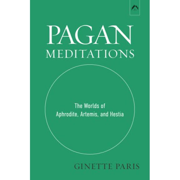 Pre-Owned Pagan Meditations: The Worlds of Aphrodite, Artemis, and Hestia