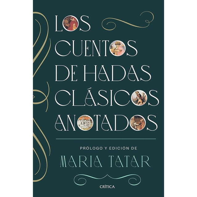 Libro Los Cuentos De Hadas Clasicos Anotados Tapa Blanda, Autor Maria Tatar, Editorial Critica Mexico