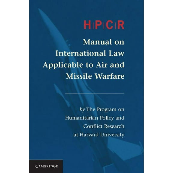 Hpcr Manual on International Law Applicable to Air and Missile Warfare, (Paperback)