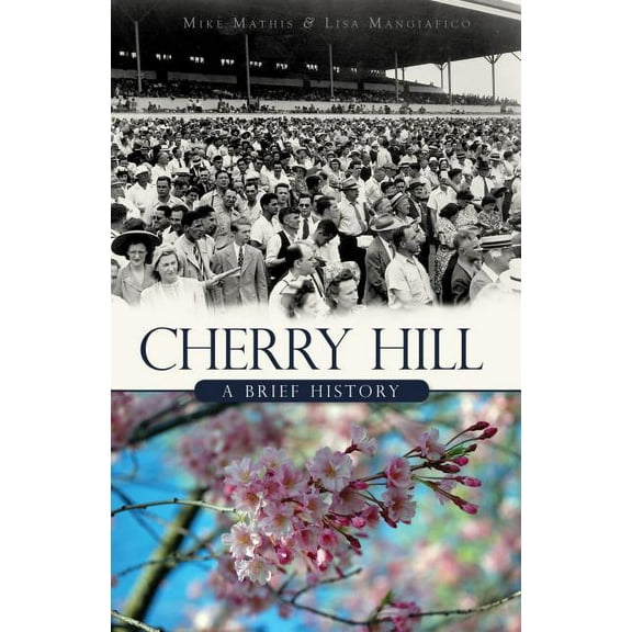 Cherry Hill:: A Brief History (Paperback) by Mike Mathis, Lisa Mangiafico