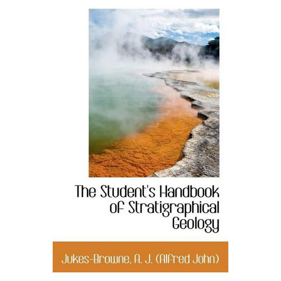 The Student's Handbook of Stratigraphical Geology (Paperback)