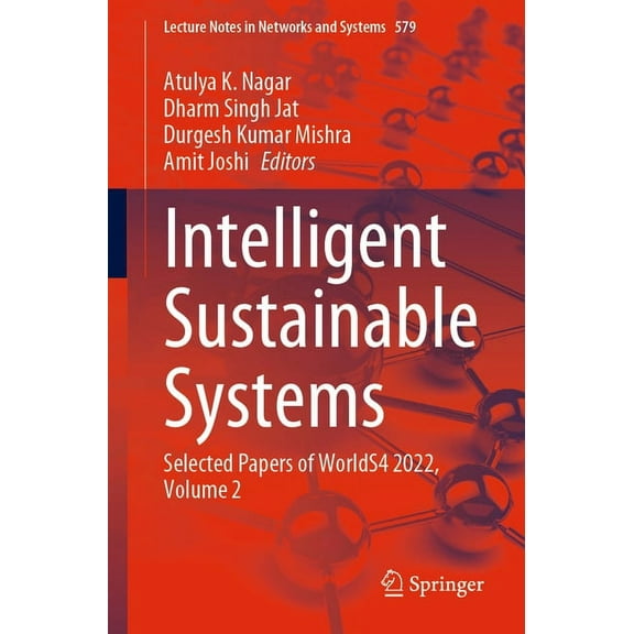 Lecture Notes in Networks and Systems Intelligent Sustainable Systems: Selected Papers of Worlds4 2022, Volume 2, Book 579, (Paperback)